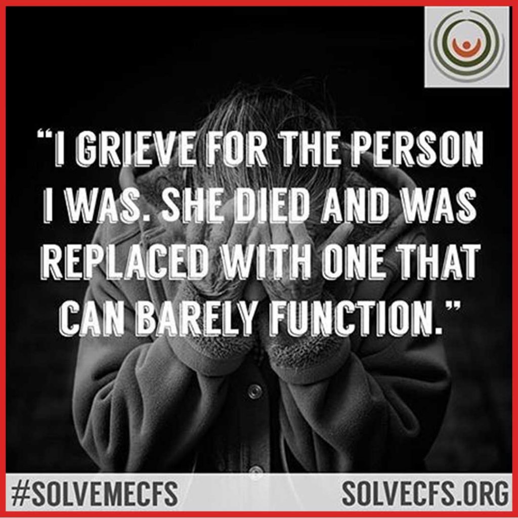 I grieve for the person I was. She died and was replaced with one that can barely function." #SolveMECFS SolveCFS.org