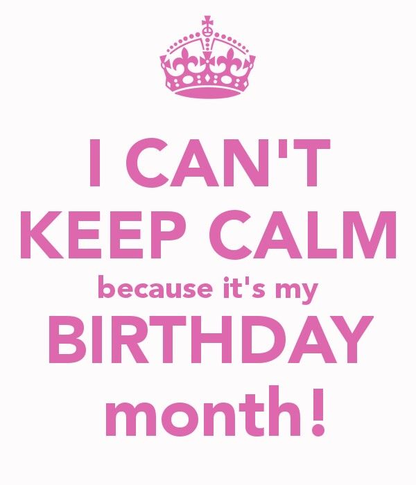 Pink text on white background with a pink crown on top. It says 'I can't keep calm because it's my birthday month!"